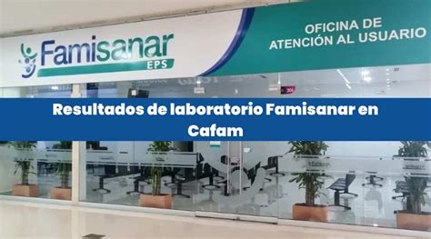 famisanar cafam resultados de laboratorio|Resultados Laboratorio Famisanar 2022